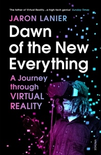 Jaron Lanier - Dawn of the New Everything - A Journey Through Virtual Reality.