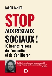 Jaron Lanier - Stop aux réseaux sociaux !.