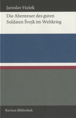 Jaroslav Hasek - Die Abenteuer des guten Soldaten Svejk im Weltkrieg.