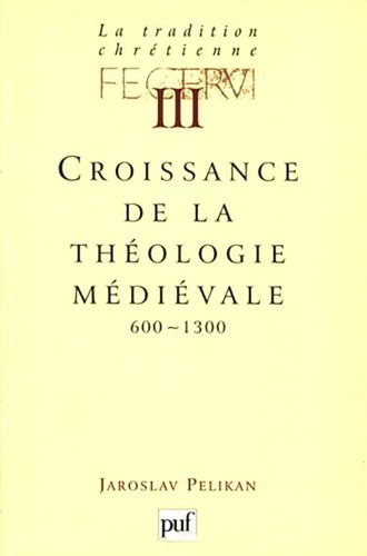 Jaroslav Pelikan - La tradition chrétienne - Tome 3, Croissance de la théologie médiévale (600-1300).