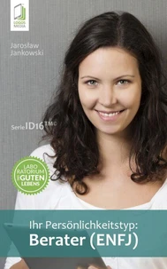 Ihr Persönlichkeitstyp: Berater (ENFJ)
