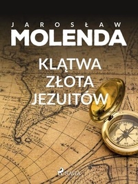 Jarosław Molenda - Klątwa złota jezuitów.