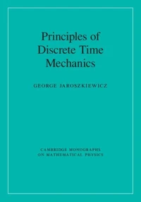 Principles of Discrete Time Mechanics