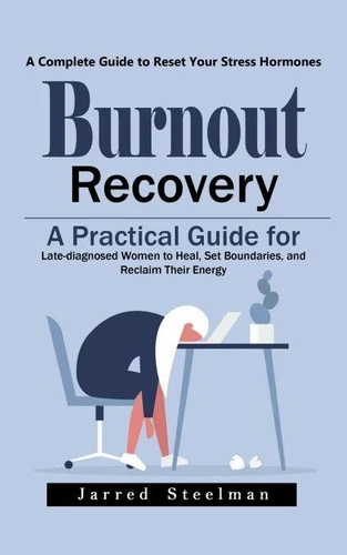 Burnout Recovery: A Complete Guide to Reset Your Stress Hormones (A ...