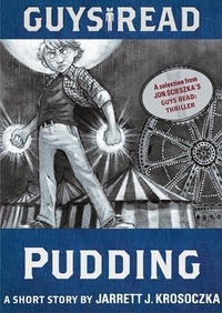 Jarrett J. Krosoczka - Guys Read: Pudding - A Short Story from Guys Read: Thriller.