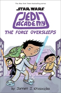 Jarrett Krosoczka - Star Wars: Jedi Academy 05: The Force Oversleeps.