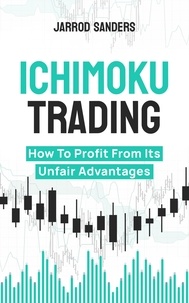  Jarrod Sanders - Ichimoku Trading: How To Profit From Its Unfair Advantages.