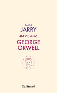 Ma vie avec George Orwell