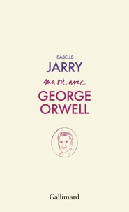 Ma vie avec George Orwell