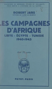Les campagnes d'Afrique : Libye, Égypte, Tunisie, 1940-1943