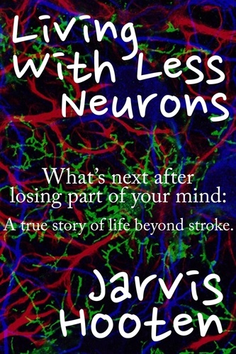  Jarvis Hooten - Living With Less Neurons.