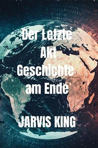 Der Letzte Akt: Geschichte am Ende