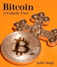  Jasbir Singh - Bitcoin - A Catholic View.