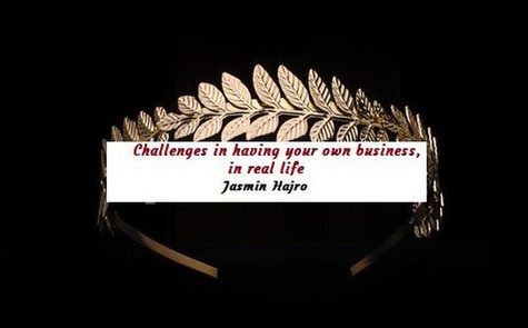  Jasmin Hajro - Challenges In Having Your Own Business, In Real Life - Legacy.