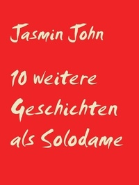Jasmin John - 10 weitere Geschichten als Solodame - in einem Sexportal.