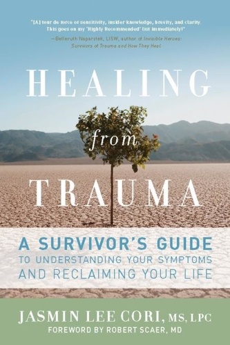 Healing from Trauma. A Survivor's Guide to Understanding Your Symptoms and Reclaiming Your Life
