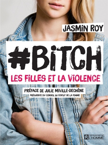 Jasmin Roy - #Bitch - La violence chez les filles.