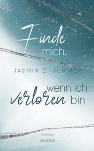 Jasmin Z. Summer - Finde mich, wenn ich verloren bin.