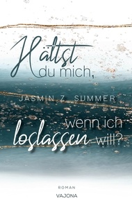 Jasmin Z. Summer - Hältst du mich, wenn ich loslassen will? (WENN - Reihe 2).