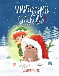 Jasmin Zipperling - Himmeldonnerglöckchen - Hopsis Abenteuer in der Weihnachtswerkstatt.