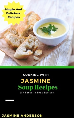  Jasmine Anderson - Cooking with Jasmine; Soup Recipes - Cooking With Series, #8.