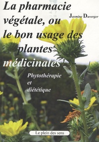 Jasmine Duverger - La pharmacie végétale à l'usage des particuliers - Le bon usage des plantes médicinales.