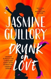 Jasmine Guillory - Drunk on Love - The sparkling new rom-com from the author of the 'sexiest and smartest romances' (Red).