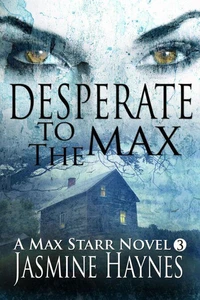 Desperate to the Max (Book 3, Max Starr Series)