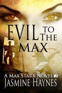 Evil to the Max ( Max Starr Series, Book 2)