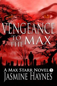 Vengeance to the Max (Book 5, Max Starr Series)