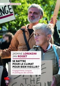 Jasmine Lorenzini et Jan Rosset - Se battre pour le climat pour bien vieillir ? - Engagements civiques et politiques des seniors.