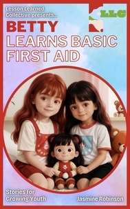  Jasmine Robinson - Betty Learns Basic First Aid - Big Lessons for Little Lives.