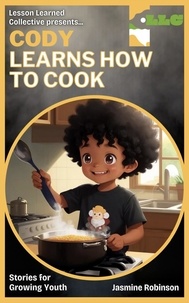  Jasmine Robinson - Cody Learns How to Cook - Big Lessons for Little Lives.