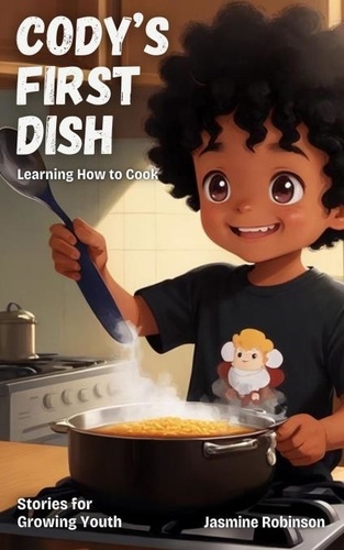  Jasmine Robinson - Cody Learns How to Cook - Big Lessons for Little Lives.