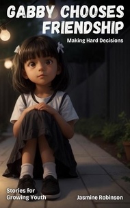  Jasmine Robinson - Gabby Makes a Hard Decision - Big Lessons for Little Lives.