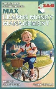  Jasmine Robinson - Max Learns Money Management - Big Lessons for Little Lives.