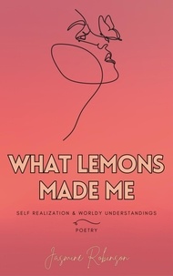  Jasmine Robinson - What Lemons Made Me - Poetry.
