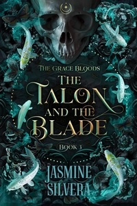  Jasmine Silvera - The Talon &amp; the Blade - Grace Bloods, #3.