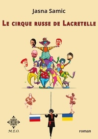 Rapidshare télécharger des livres électroniques Le cirque russe de Lacretelle in French DJVU RTF 9782807004733 par Jasna Samic