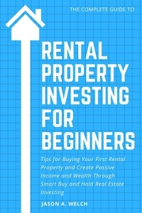  Jason A. Welch - Rental Property Investing for Beginners.