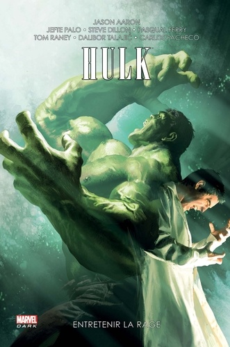 Jason Aaron et Dalibor Talajic - Hulk Tome 2 : Entretenir la rage.