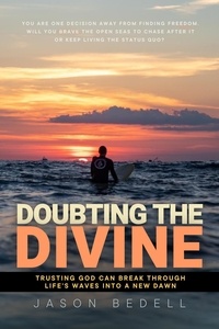  Jason Bedell - Doubting The Divine: Trusting God Can Break Through Life's Waves Into A New Dawn.
