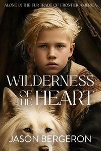  Jason Bergeron - Wilderness of the Heart.