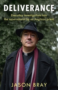 Jason Bray - Deliverance - As seen on THIS MORNING -  Everyday investigations into the supernatural by an Anglican priest.