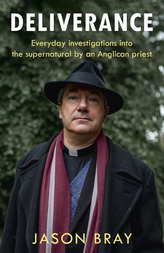 Deliverance. As seen on THIS MORNING -  Everyday investigations into the supernatural by an Anglican priest