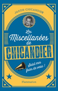 Jason Chicandier - Les Miscellanées de Chicandier - Salut les foies de veau !.