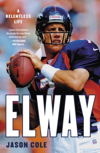 Elway. A Relentless Life