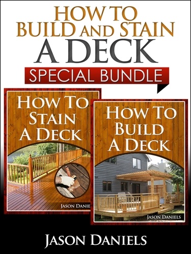  Jason Daniels - How to Build and Stain a Deck - Special Bundle.