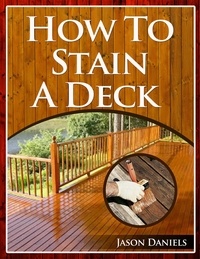  Jason Daniels - How To Stain A Deck.