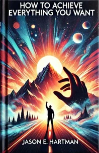 How to achieve everything you want